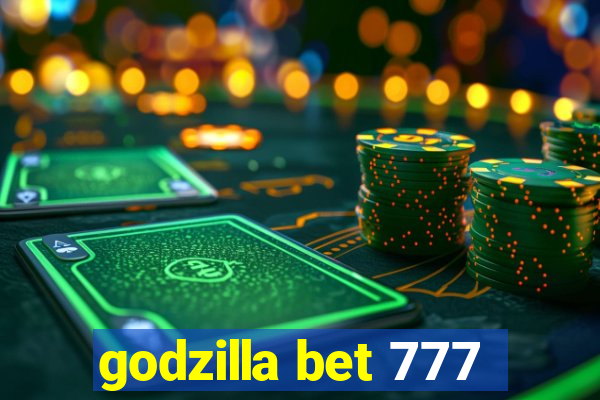 godzilla bet 777